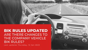 Read more about the article ARE THERE CHANGES TO THE COMPANY VEHICLE BIK RULES?