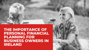 Read more about the article THE IMPORTANCE OF PERSONAL FINANCIAL PLANNING FOR BUSINESS OWNERS