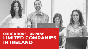 Read more about the article OBLIGATIONS FOR NEW LIMITED COMPANIES IN IRELAND