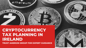 Read more about the article CRYPTOCURRENCY TAX PLANNING IN IRELAND: TRUST AMERGIN FOR EXPERT GUIDANCE